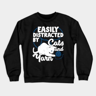 Easily Distracted By Cats And Yarn Crewneck Sweatshirt